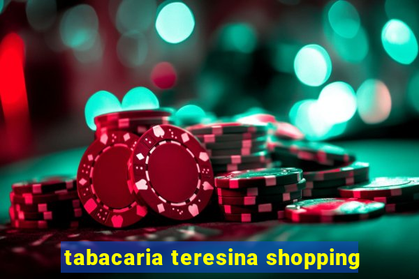 tabacaria teresina shopping